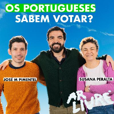 Ar Livre | Ep 337 - Os portugueses sabem votar? c/José M Pimentel & Susana Peralta