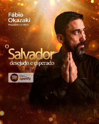 #41 - O Salvador, desejado e esperado