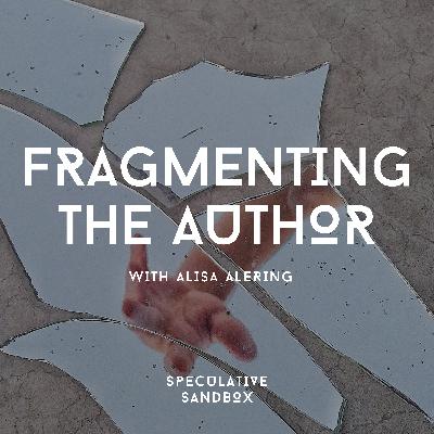 74. Fragmenting the Author
