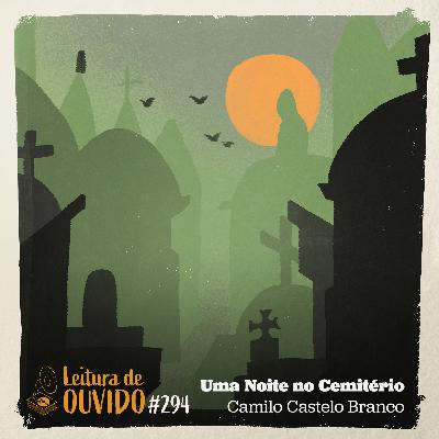 Camilo Castelo Branco - Uma Noite No Cemitério (conto) Camilo Castelo Branco - Uma Noite No Cemitério (conto)