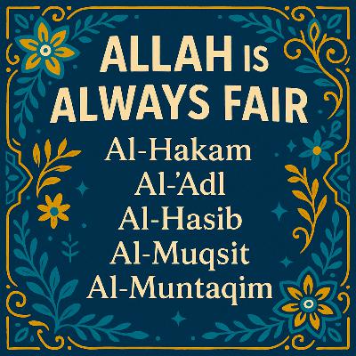 Allah Is Always Fair: Discover His Names of Justice and Balance ⚖️| Ep. 02