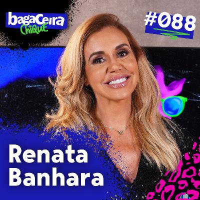 RENATA BANHARA - BAGACEIRA CHIQUE #088