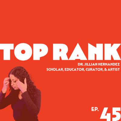 EPISODE 45: DR. JILLIAN HERNANDEZ, SCHOLAR, EDUCATOR, CURATOR, & ARTIST EPISODE 45: DR. JILLIAN HERNANDEZ, SCHOLAR, EDUCATOR, CURATOR, & ARTIST