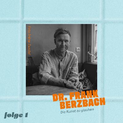 Dr. Frank Berzbach – Die Kunst zu glauben