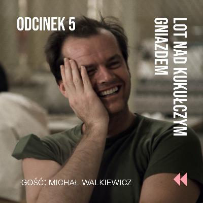 Odcinek 5: „Jack, czyli kulka chaosu” – o aktorstwie Nicholsona z Michałem Walkiewiczem