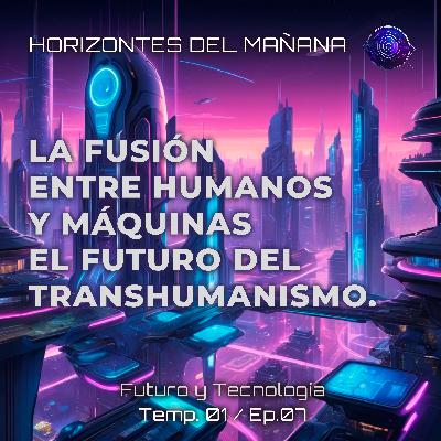 7: La fusión entre humanos y máquinas – El futuro del transhumanismo 7: La fusión entre humanos y máquinas – El futuro del transhumanismo