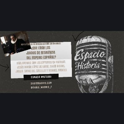 ¿Qué fueron los juicios de residencia del Imperio Español? ¿Es correcto el término Imperio Español? ¿Qué fueron los juicios de residencia del Imperio Español? ¿Es correcto el término Imperio Español?