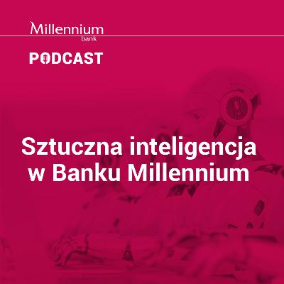 Sztuczna inteligencja w Banku Millennium