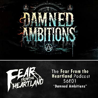 S6 Ep1: S6E01: Damned Ambitions - Fear From The Heartland S6 Ep1: S6E01: Damned Ambitions - Fear From The Heartland