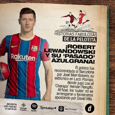 ¡Robert Lewandowski y su 'pasado' azulgrana!