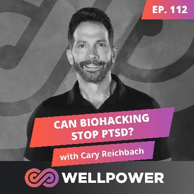 44 VETERANS DIE EVERY DAY—CAN BIOHACKING STOP PTSD? | Cary Reichbach - E112