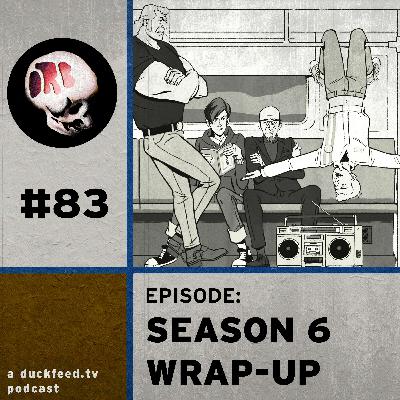 ORB 83: Season 6 Wrap-Up