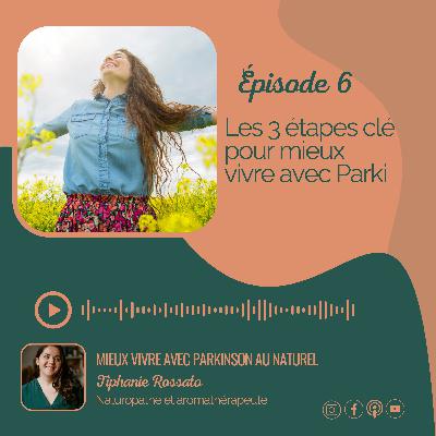 #6. Les 3 étapes clé pour mieux vivre avec Parki