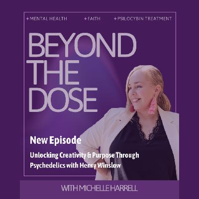 12: Unlocking Creativity & Purpose Through Psychedelics with Henry Winslow