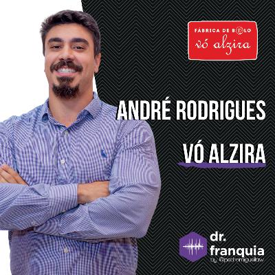 #018 - André Rodrigues (Vó Alzira) sobre regionalização, autoconhecimento da marca, seleção de ponto, desenvolvimento de novos produtos, microfranquia, dados e muito mais.