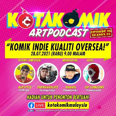 Kotakomik Artpodcast #08 : KOMIK INDIE KUALITI OVERSEA! | Alifstyle & PakNgahAlipz