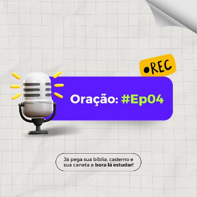 #036 Oração - Ep4 | Orações que Deus quer ouvir PARTE 1