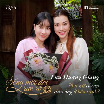 Lưu Hương Giang: Phụ nữ có cần đàn ông ở bên cạnh? Lưu Hương Giang: Phụ nữ có cần đàn ông ở bên cạnh?