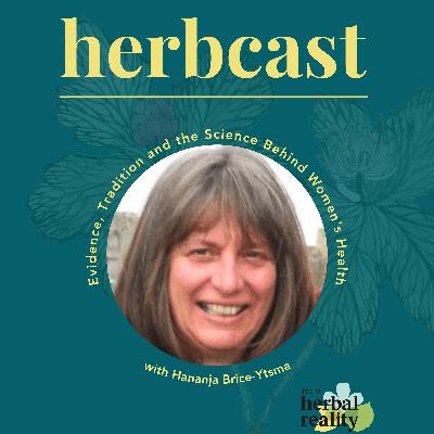 Do The Herbs Work? Evidence, Tradition and the Science Behind Women's Health with Hananja Brice-Ytsma