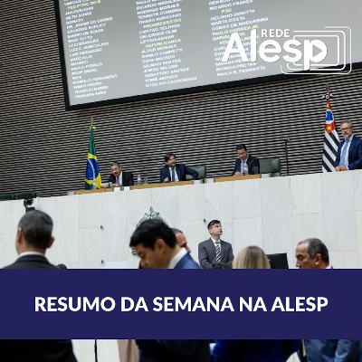 Resumo da semana na Alesp