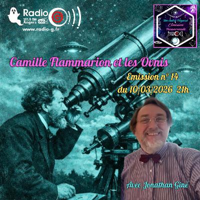 Emission du 10/03/26: Camille Flammarion et les Ovnis avec Jonathan Giné Emission du 10/03/26: Camille Flammarion et les Ovnis avec Jonathan Giné