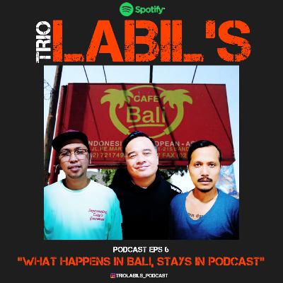 6. WHAT HAPPENS IN BALI , STAYS IN PODCAST !!! 6. WHAT HAPPENS IN BALI , STAYS IN PODCAST !!!