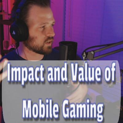 Imapct and Value of Mobile Gaming Imapct and Value of Mobile Gaming