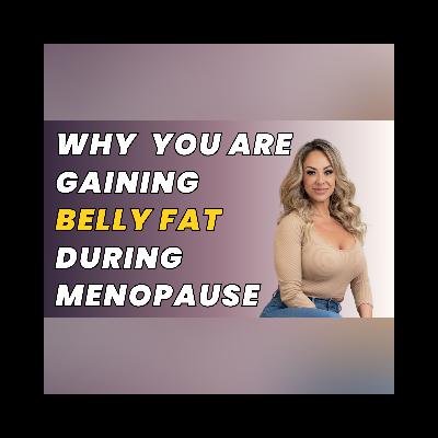 Why You're Gaining Belly Fat During Perimenopause/Menopause and How to Fix It Why You're Gaining Belly Fat During Perimenopause/Menopause and How to Fix It