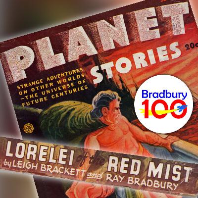 Bradbury 100 - Episode 62 - Ray Bradbury and Leigh Brackett