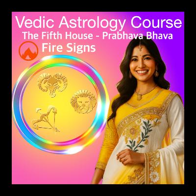 Fifth House (Prabhava) for Fire Signs — Radiance, Creativity, Romance, Children in Vedic Astrology Fifth House (Prabhava) for Fire Signs — Radiance, Creativity, Romance, Children in Vedic Astrology