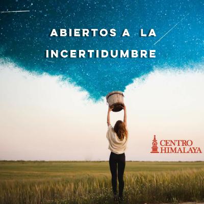 Abiertos a la Incertidumbre