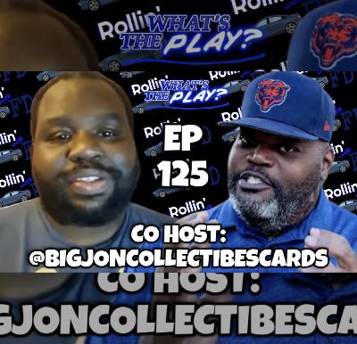 "What's The Play?" EP 125 with Co Host: Big Jon!