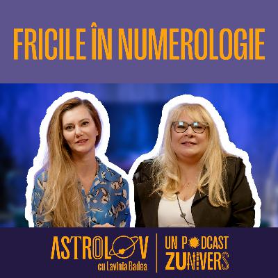 DE CE NE E FRICĂ, DE AIA NU SCĂPĂM. NUMEROLOGIE EXPLICATĂ | ASTROLOV cu Lavinia Badea 111