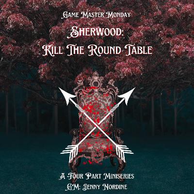 Sherwood: Kill the Round Table Part 4 Sherwood: Kill the Round Table Part 4