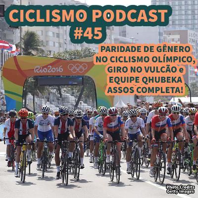 Ciclismo Podcast #45 - PARIDADE DE GÊNERO NO CICLISMO OLÍMPICO, GIRO NO VULCÃO, EQUIPE QHUBEKA ASSOS COMPLETA! Ciclismo Podcast #45 - PARIDADE DE GÊNERO NO CICLISMO OLÍMPICO, GIRO NO VULCÃO, EQUIPE QHUBEKA ASSOS COMPLETA!