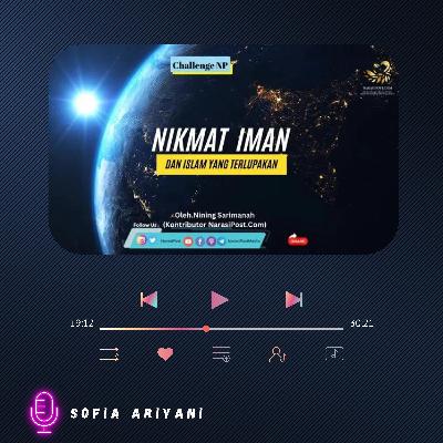 Nikmat Iman dan Islam yang Terlupakan