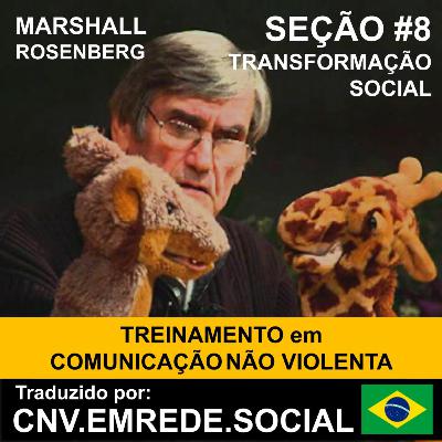 Seção 8 - Curso em Comunicação Não Violenta - Marshall Rosenberg
