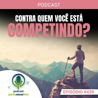 Contra quem você está competindo? - Episódio - 439