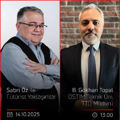 B. Gökhan Topal – Sabri Öz ile Fütürist Yaklaşımlar