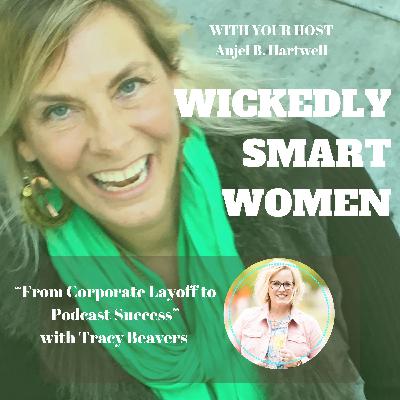 From Corporate Layoff to Podcast Success with Tracy Beavers - Ep.329