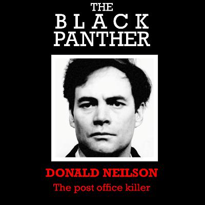 Donald Neilson - The Black Panther Donald Neilson - The Black Panther