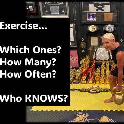 Exercise…Which Ones, How Many, How Often Exercise…Which Ones, How Many, How Often