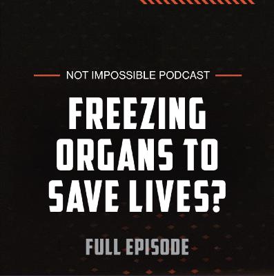 S2 Ep2: Freezing Organs To Save Lives? with Cryobiologist Dr. Greg Fahy S2 Ep2: Freezing Organs To Save Lives? with Cryobiologist Dr. Greg Fahy