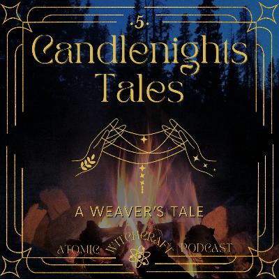 Ep. #162: Candlenights | Night 5 - A Weaver's Tale