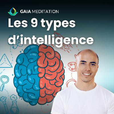 Les 9 types d'intelligence : Quel est le tien ?