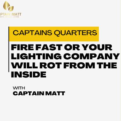 Fire Fast or Your Lighting Company Will Rot from the Inside | 20