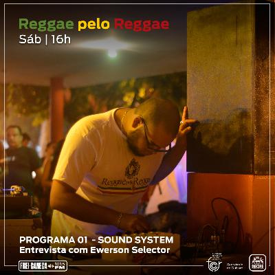 Reggae pelo Reggae - 2ª temporada - 01 - Sound System - Entrevista com Ewerson Selector