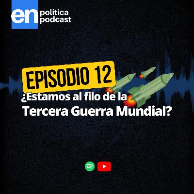 Ep 12. ¿Estamos al filo de la Tercera Guerra Mundial? Ep 12. ¿Estamos al filo de la Tercera Guerra Mundial?