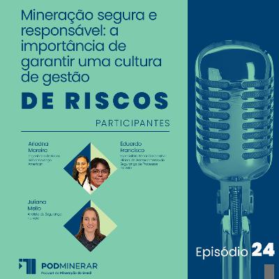 EP 24 | Mineração segura e responsável: a importância de garantir uma cultura de gestão de riscos