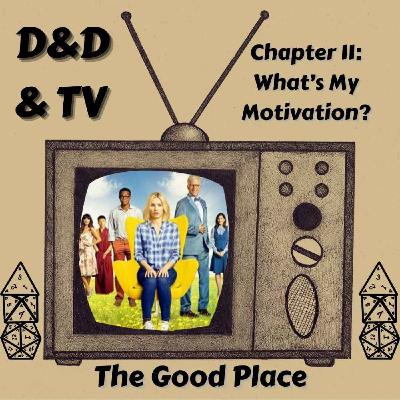 The Good Place - Chapter 11: What's My Motivation?